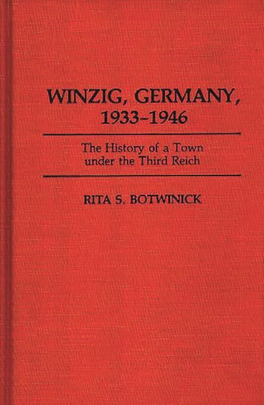 Winzig, Germany, 1933-1946: The History of a Town under the Third Reich by Rita S. Botwinick