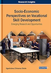 Socio-economic Perspectives on Vocational Skill Development: Emerging Research and Opportunities (Advances in Business Strategy and Competitive Advantage) by Ugochukwu Chinonso Okolie