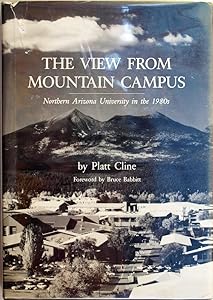 The view from mountain campus: Northern Arizona University in the 1980s by Platt Cline