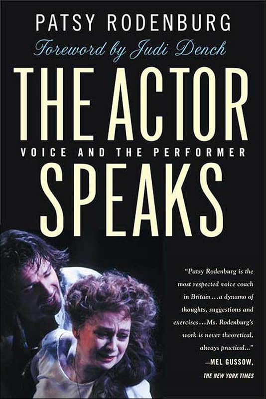 The Actor Speaks: Voice and the Performer by Patsy Rodenburg