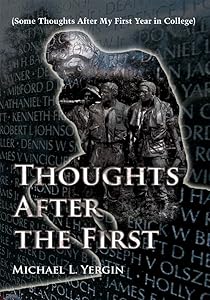 Thoughts After the First: (Some Thoughts After My First Year in College) by Michael Yergin