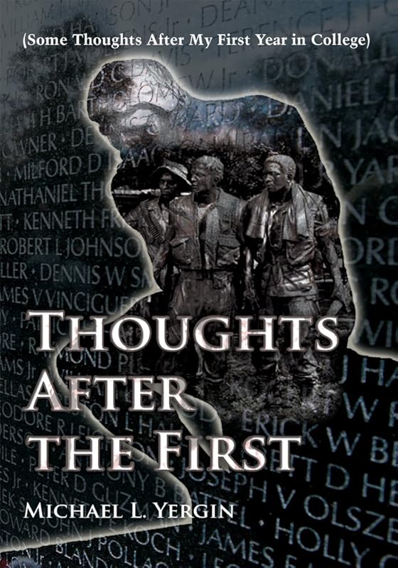 Thoughts After the First: (Some Thoughts After My First Year in College) by Michael Yergin