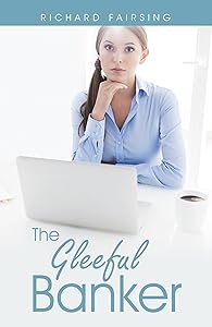 The Gleeful Banker by Richard Fairsing