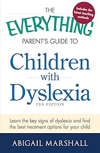 The Everything Parent's Guide to Children with Dyslexia: Learn the Key Signs of Dyslexia and Find the Best Treatment Options for Your Child (Everything® Series) by Abigail Marshall