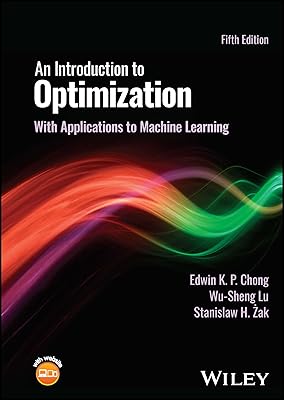An Introduction to Optimization: With Applications to Machine Learning