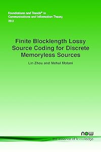 Finite Blocklength Lossy Source Coding for Discrete Memoryless Sources (Foundations and Trends(r) in Communications and Information) by Lin Zhou