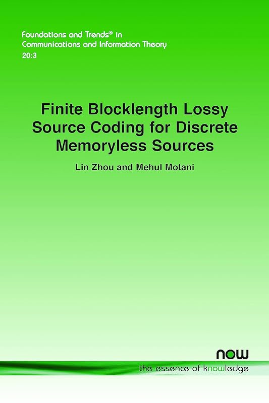 Finite Blocklength Lossy Source Coding for Discrete Memoryless Sources (Foundations and Trends(r) in Communications and Information) by Lin Zhou
