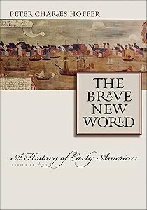 The Brave New World: A History of Early America by Peter Charles Hoffer