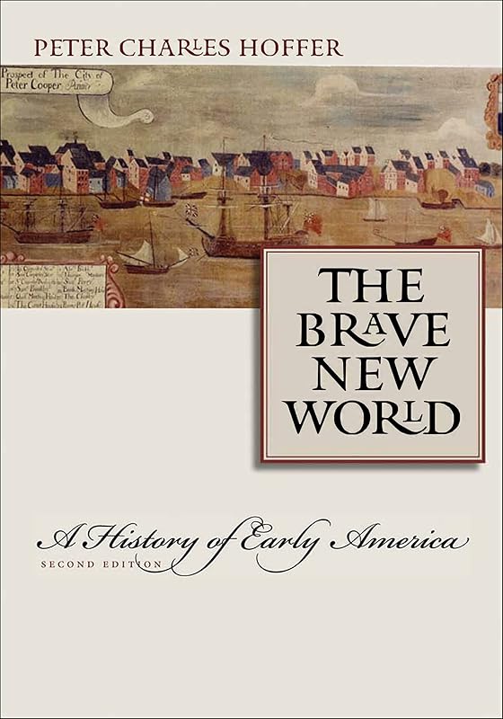 The Brave New World: A History of Early America by Peter Charles Hoffer