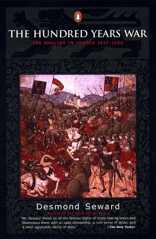 The Hundred Years War: The English in France 1337-1453 by Desmond Seward