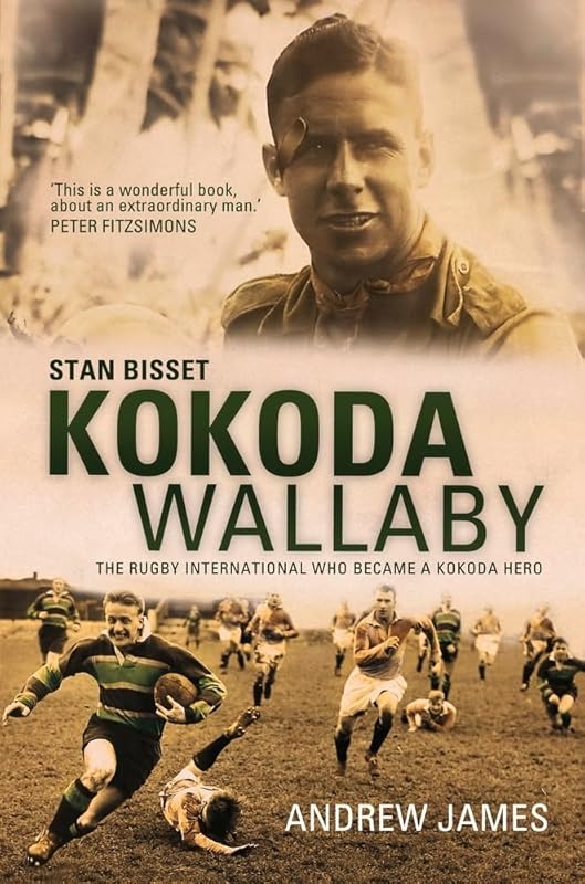 Kokoda Wallaby: Stan Bisset: The Rugby International Who Became a Kokoda Hero by Andrew James