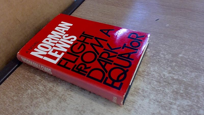 Flight from a dark equator by Norman Lewis