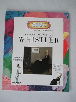James McNeill Whistler (Getting to Know the World's Greatest Artists)