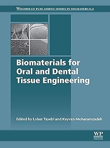 Biomaterials for Oral and Dental Tissue Engineering (Woodhead Publishing Series in Biomaterials) by Lobat Tayebi
