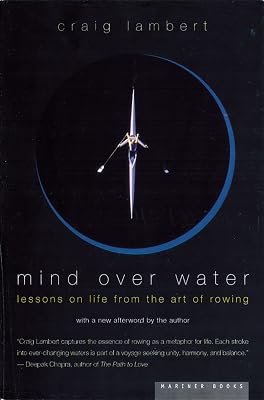 Mind Over Water: Lessons on Life from the Art of Rowing