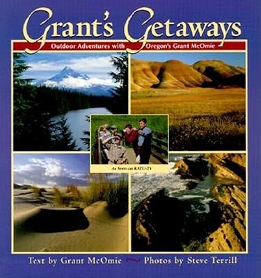 Grant's Getaways: Outdoor Adventures with Oregon's