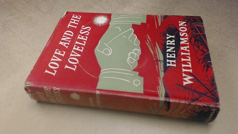 Love and the Loveless, etc by Henry Williamson