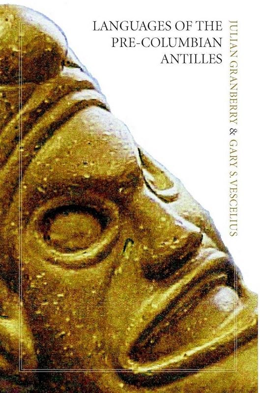 Languages of the Pre-Columbian Antilles by Julian Granberry