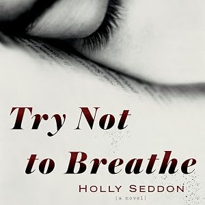 Try Not to Breathe: A Novel