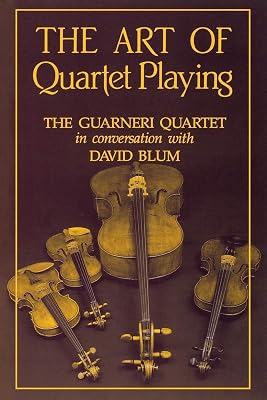 The Art of Quartet Playing: The Guarneri Quartet in Conversation with David Blum (Cornell Paperbacks)