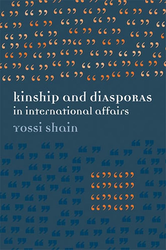 Kinship and Diasporas in International Affairs by Yossi Shain