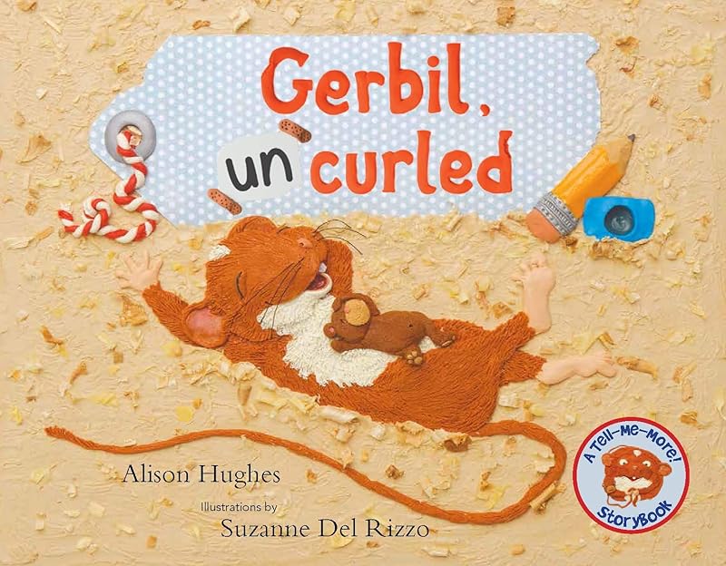 Gerbil, Uncurled (Tell Me More Storybook) by Alison Hughes