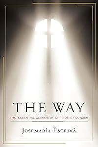 The Way: The Essential Classic of Opus Dei's Founder by Josemaría Escrivá