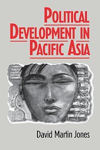 Political Development in Pacific Asia by David Martin Jones