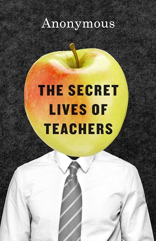 The Secret Lives of Teachers by Anonymous