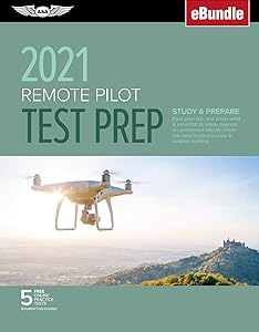 Remote Pilot Test Prep 2021: Study & Prepare: Pass your Part 107 test and know what is essential to safely operate an unmanned aircraft from the most ... training (eBundle) (ASA Test Prep Series)