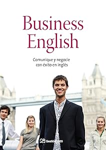 Business english: Comunique y negocie con éxito en inglés (HABILIDADES DIRECTIVAS) (Spanish Edition)