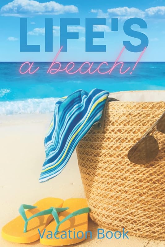 Life's a beach!: Vacation Book Travel Log: Who, What, Where by Mia Oliver