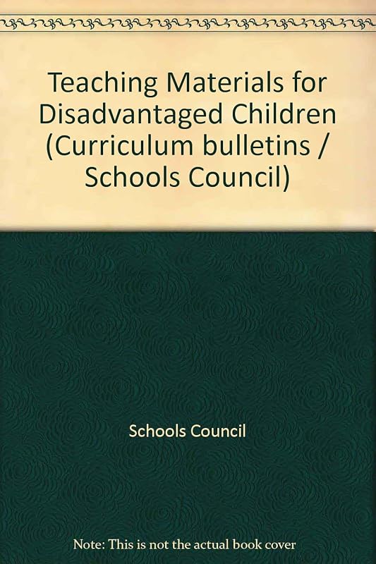 Teaching materials for disadvantaged children: Report of the Schools Council Project on the Use of Project Materials by Teachers of Disadvantaged ... (Schools Council curriculum bulletin ; 5) by Great Britain