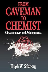 From Caveman to Chemist: Circumstances and Achievements (An American Chemical Society Publication) by Hugh W. Salzberg