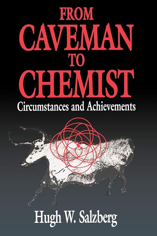 From Caveman to Chemist: Circumstances and Achievements (An American Chemical Society Publication) by Hugh W. Salzberg