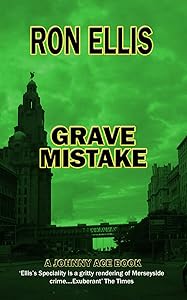 Grave Mistake (The Johnny Ace crime novels Book 5) by Ron Ellis