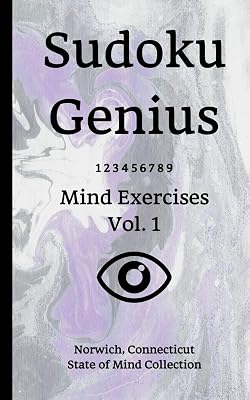 Sudoku Genius Mind Exercises Volume 1: Norwich, Connecticut State of Mind Collection
