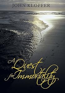 A Quest for Immortality by John Klopfer