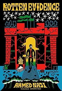 Rotten Evidence: Reading and Writing in an Egyptian Prison by Ahmed Naji