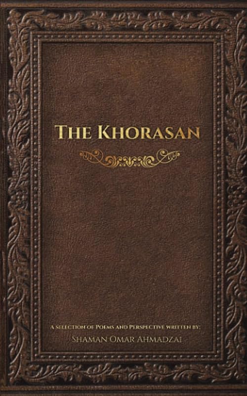 The Khorasan by Shaman Omar Ahmadzai