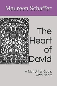 The Heart of David: A Man After God's Own Heart by Maureen A Schaffer