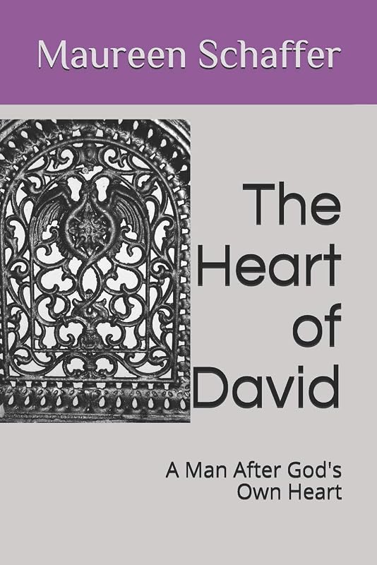 The Heart of David: A Man After God's Own Heart by Maureen A Schaffer