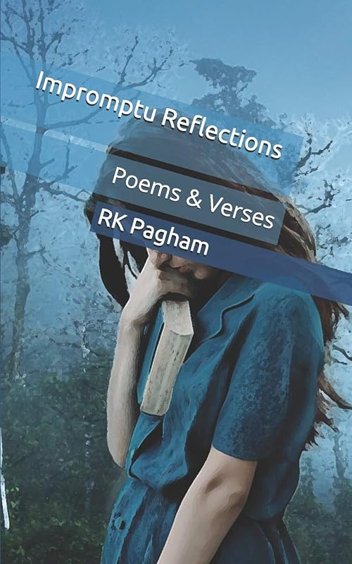 Impromptu Reflections: Poems & Verses by RK Pagham