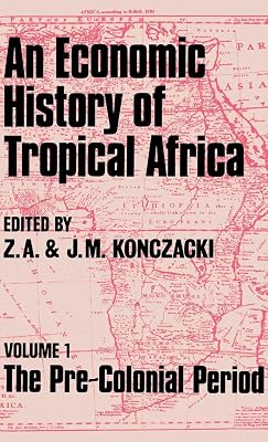 An Economic History of Tropical Africa, Vol.1: The Pre-Colonial Period