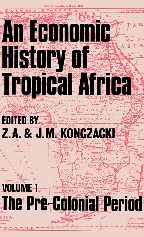 An Economic History of Tropical Africa, Vol.1: The Pre-Colonial Period by J.M. Konczacki
