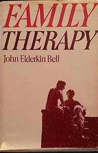 Family Therapy by John Elderkin Bell