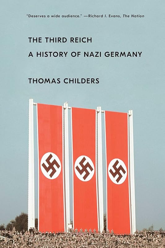 The Third Reich: A History of Nazi Germany by Thomas Childers