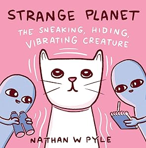 Strange Planet: The Sneaking, Hiding, Vibrating Creature
