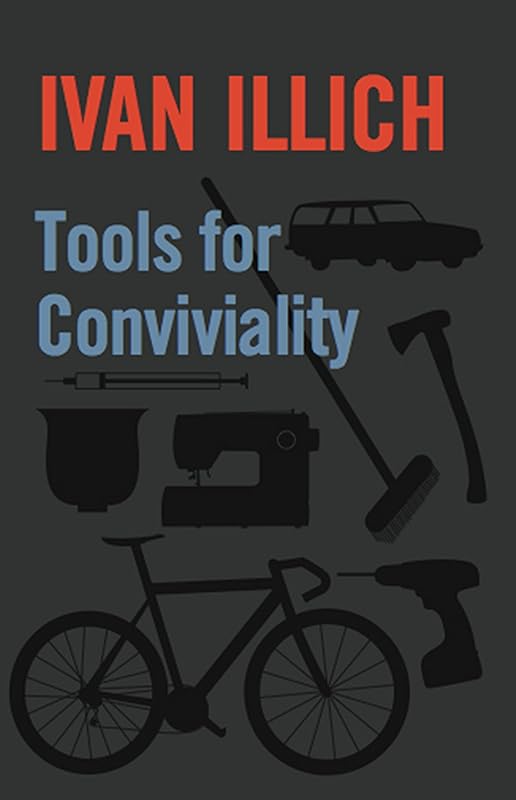 Tools for Conviviality by Ivan Illich