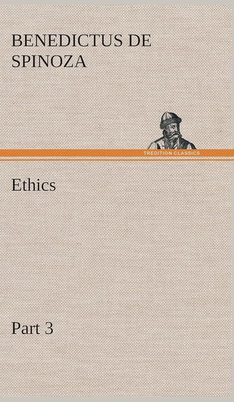 Ethics - Part 3 by Benedictus De Spinoza